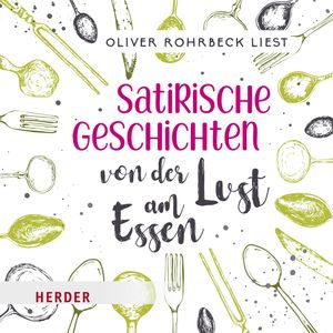 Satirische Geschichten von der Lust am Essen, Verschiedene
