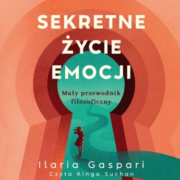 Sekretne życie emocji. Mały przewodnik filozoficzny audiobook, Ilaria Gaspari