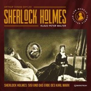 Sherlock Holmes, Sisi und das Erbe des Karl Marx (Ungekürzt), Klaus-Peter Walter, Sir Arthur Conan Doyle
