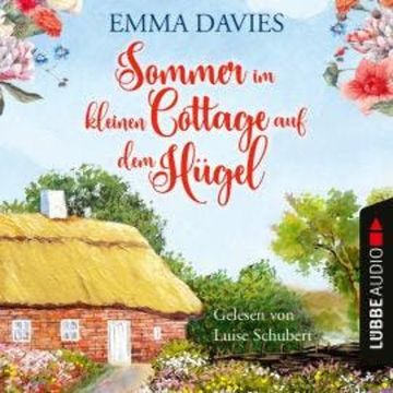 Sommer im kleinen Cottage auf dem Hügel - Cottage-Reihe, Teil 2 (Ungekürzt) audiobook, Emma Davies