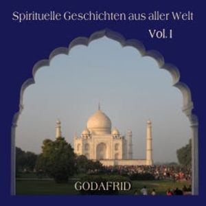 Spirituelle Geschichten aus aller Welt Vol., Godafrid