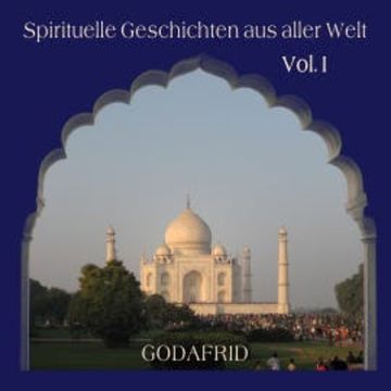 Spirituelle Geschichten aus aller Welt Vol. audiobook, Godafrid