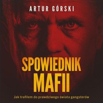 Spowiednik Mafii audiobook, Artur Górski