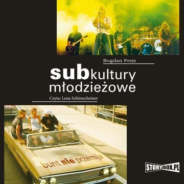 Subkultury młodzieżowe. Bunt nie przemija audiobook, Bogdan Prejs