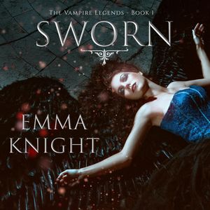 Sworn (Book One of the Vampire Legends), Emma Knight