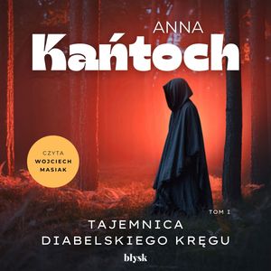 Tajemnica Diabelskiego Kręgu. Tom 1, Anna Kańtoch