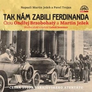 Tak nám zabili Ferdinanda, Martin Ježek, Pavel Trojan