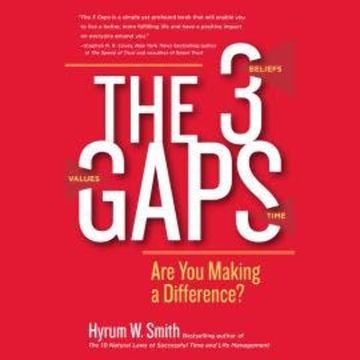 The 3 Gaps - Are You Making a Difference? (Unabridged) audiobook, Hyrum W. Smith