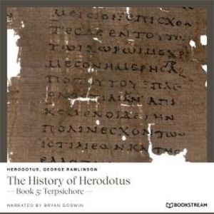 The History of Herodotus - Book 5: Terpsichore (Unabridged), George Rawlinson, Herodotus