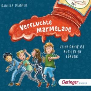 Verfluchte Marmelade. Keine Panik ist auch keine Lösung, Daniela Dammer