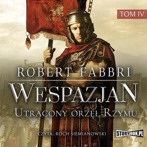 Wespazjan. Tom IV. Utracony orzeł Rzymu, Robert Fabbri
