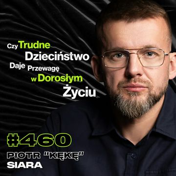 #460 Jak Przestać Sabotować Samego Siebie? Jak Listonosz Robi Karierę w Rapie? Piotr "KęKę" Siara audiobook, Przemek Górczyk