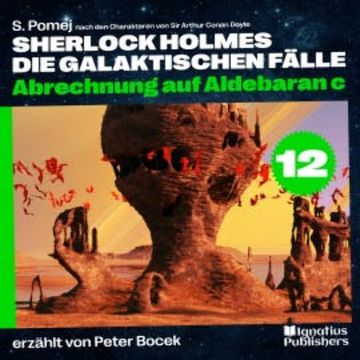 Abrechnung auf Aldebaran c (Sherlock Holmes - Die galaktischen Fälle, Folge 12) audiobook, Sir Arthur Conan Doyle
