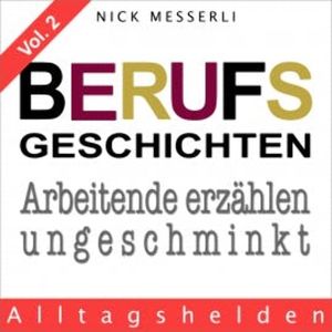 Berufsgeschichten Vol. 2 - Alltagshelden, Nick Messerli