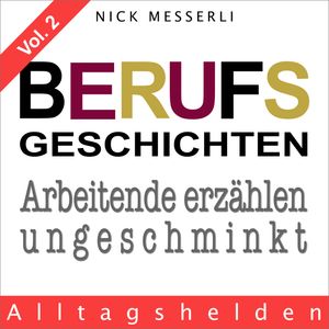Berufsgeschichten Vol. 2 - Alltagshelden, Nick Messerli