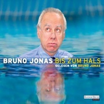 Bis zum Hals audiobook, Bruno Jonas