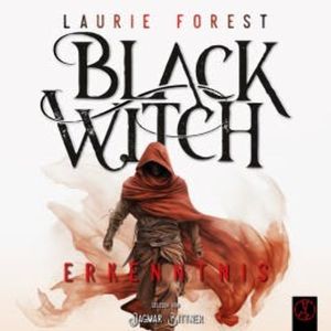 Black Witch - Erkenntnis, Laurie Forest