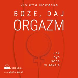 Boże, daj orgazm, Violetta Nowacka