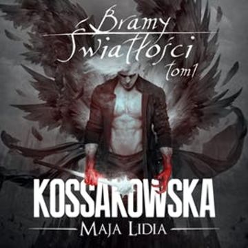 Bramy Światłości. Tom 1 audiobook, Maja Lidia Kossakowska