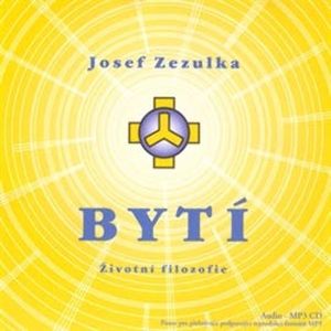 Bytí - životní filozofie, Josef Zezulka
