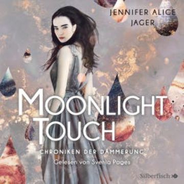 Chroniken der Dämmerung 1: Moonlight Touch audiobook, Jennifer Alice Jager