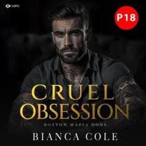 Cruel Obsession: Eine dunkle Mafia Romanze - Boston Mafia Dons, Buch 1 (ungekürzt), Bianca Cole