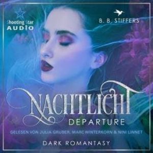Departure - Nachtlicht, Band 1 (ungekürzt), B. B. Stiffers