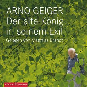 Der alte König in seinem Exil, Arno Geiger