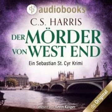 Der Mörder von West End - Sebastian St. Cyr-Reihe, Band 3 (Ungekürzt) audiobook, C. S. Harris
