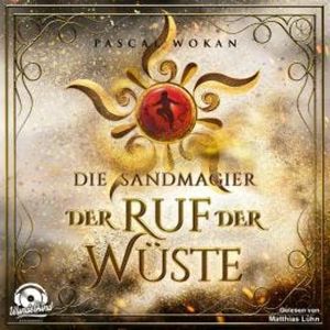 Der Ruf der Wüste - Die Sandmagier, Band 1 (Ungekürzt), Pascal Wokan