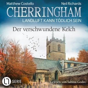 Der verschwundene Kelch - Cherringham - Landluft kann tödlich sein, Folge 46 (Ungekürzt), Matthew Costello, Neil Richards