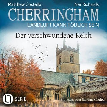 Der verschwundene Kelch - Cherringham - Landluft kann tödlich sein, Folge 46 (Ungekürzt) audiobook, Matthew Costello, Neil Richards