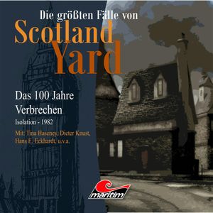 Isolation - Das 100 Jahre Verbrechen - 1982 (Die größten Fälle von Scotland Yard 24), Andreas Masuth