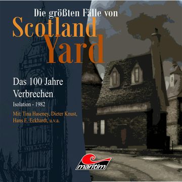 Isolation - Das 100 Jahre Verbrechen - 1982 (Die größten Fälle von Scotland Yard 24) audiobook, Andreas Masuth