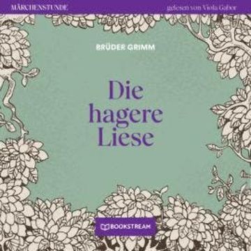 Die hagere Liese - Märchenstunde, Folge 125 (Ungekürzt) audiobook, Brüder Grimm