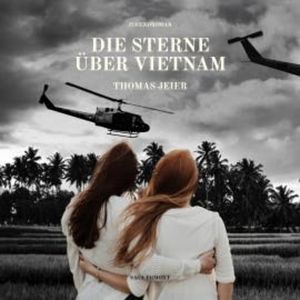 Die Sterne über Vietnam (Ungekürzt), Thomas Jeier