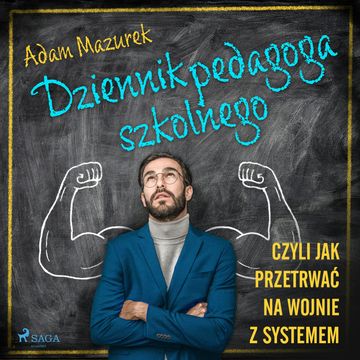 Dziennik pedagoga szkolnego. Czyli jak przetrwać na wojnie z systemem audiobook, Adam Mazurek