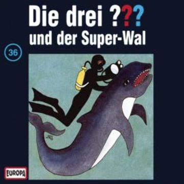 Folge 36: Die drei ??? und der Super-Wal audiobook, N.N.