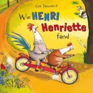 Henri und Henriette: Wie Henri Henriette fand, Cee Neudert