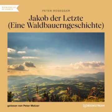 Jakob der Letzte audiobook, Peter Rosegger