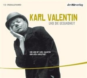 Karl Valentin und die Gesundheit, Karl Valentin