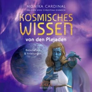 Kosmisches Wissen von den Plejaden (Ungekürzte Lesung), Monika Cardinal