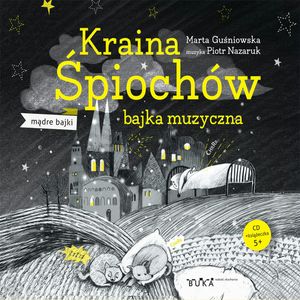 Kraina Śpiochów - bajka muzyczna, Marta Guśniowska