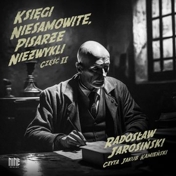 Księgi niesamowite, pisarze niezwykli II, Radosław Jarosiński