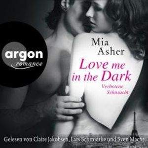 Love Me in the Dark - Verbotene Sehnsucht (Ungekürzte Lesung), Mia Asher