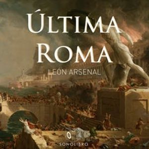 Última Roma, León Arsenal, Sonolibro