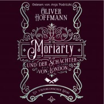 Moriarty und der Schächter von London audiobook, Oliver Hoffmann