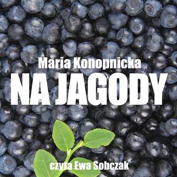 Na jagody audiobook, Maria Konopnicka