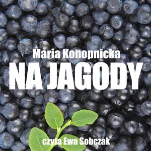 Na jagody, Maria Konopnicka