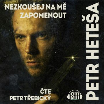 Nezkoušej na mě zapomenout audiobook, Petr Heteša